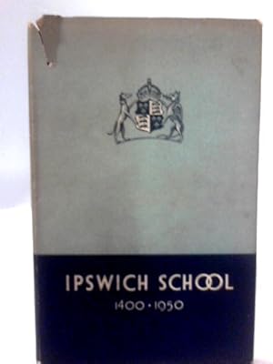 Seller image for Ipswich School,1400-1950 for sale by World of Rare Books