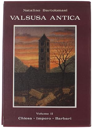 VALSUSA ANTICA. Volume II: Chiesa - Impero - Barbari.: