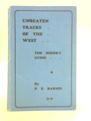 Bild des Verkufers fr Unbeaten Tracks of the West: The Hiker's Guide zum Verkauf von World of Rare Books