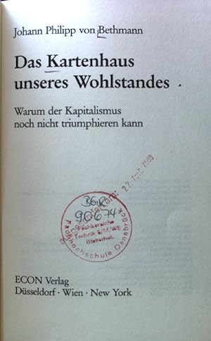 Seller image for Das Kartenhaus unseres Wohlstandes : warum der Kapitalismus noch nicht triumphieren kann. for sale by books4less (Versandantiquariat Petra Gros GmbH & Co. KG)