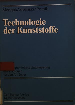 Seller image for Technologie der Kunststoffe : eine programmierte Unterweisung in 4 Lektionen fr den Anfnger. for sale by books4less (Versandantiquariat Petra Gros GmbH & Co. KG)