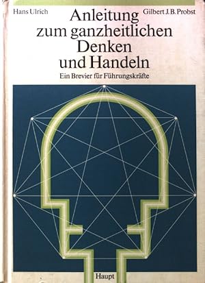 Seller image for Anleitung zum ganzheitlichen Denken und Handeln : ein Brevier fr Fhrungskrfte. for sale by books4less (Versandantiquariat Petra Gros GmbH & Co. KG)