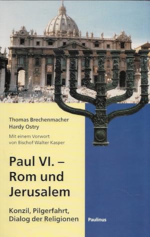 Seller image for Paul VI. - Rom und Jerusalem : Konzil, Pilgerfahrt, Dialog der Religionen. [Emil-Frank-Institut an der Universitt und an der Theologischen Fakultt Trier]. ; Hardy Ostry. Mit einem Vorw. von Walter Kaspar / Emil-Frank-Institut: Schriften des Emil-Frank-Instituts ; Bd. 4 for sale by Versandantiquariat Nussbaum