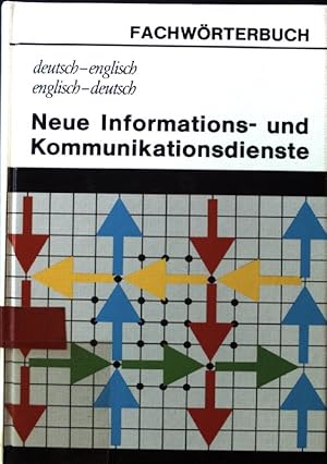 Bild des Verkufers fr Fachwrterbuch neue Informations- und Kommunikationsdienste : deutsch-englisch, englisch-deutsch ; mit etwa 13500 Wortstellen. zum Verkauf von books4less (Versandantiquariat Petra Gros GmbH & Co. KG)