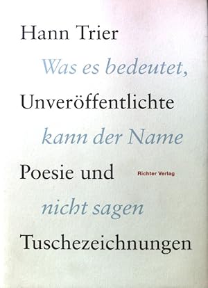 Seller image for Was es bedeutet, kann der Name nicht sagen. Unverffentlichte Poesie und Tuschezeichnungen for sale by books4less (Versandantiquariat Petra Gros GmbH & Co. KG)