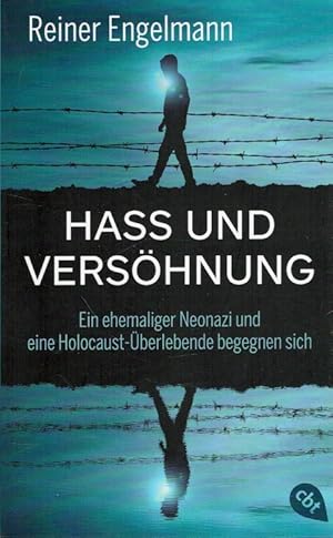 Bild des Verkufers fr Hass und Vershnung : ein ehemaliger Neonazi und eine Holocaust-berlebende begegnen sich. zum Verkauf von Versandantiquariat Nussbaum