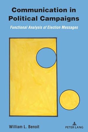 Imagen del vendedor de Communication in Political Campaigns : Functional Analysis of Election Messages a la venta por AHA-BUCH GmbH