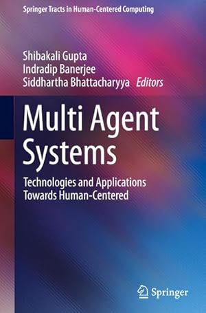 Bild des Verkufers fr Multi Agent Systems : Technologies and Applications towards Human-Centered zum Verkauf von AHA-BUCH GmbH