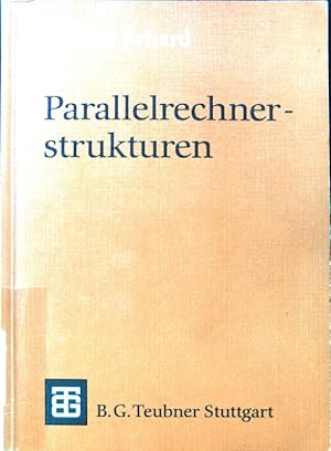 Bild des Verkufers fr Parallelrechnerstrukturen : Synthese von Architektur, Kommunikation und Algorithmus. Leitfden und Monographien der Informatik zum Verkauf von books4less (Versandantiquariat Petra Gros GmbH & Co. KG)