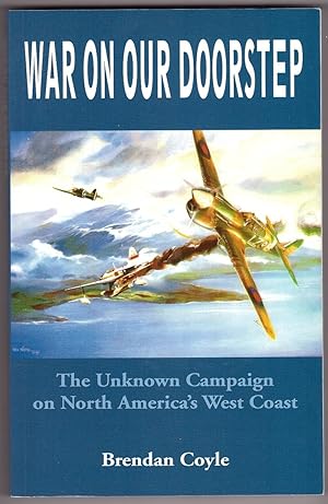 Bild des Verkufers fr War On Our Doorstep The Unknown Campaign on North America's West Coast zum Verkauf von Ainsworth Books ( IOBA)