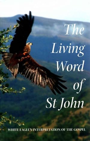 Seller image for Living Word of St John : White Eagle's Interpretation of the Gospel for sale by GreatBookPrices