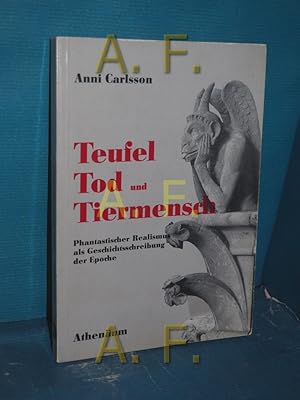 Seller image for Teufel, Tod und Tiermensch : phantast. Realismus als Geschichtsschreibung der Epoche. for sale by Antiquarische Fundgrube e.U.