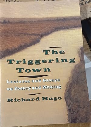 The Triggering Town (Lectures and Essays on Poetry and Writing)