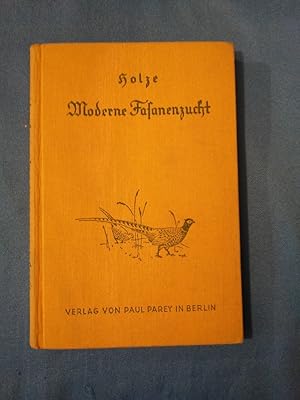 Moderne Fasanenzucht : Naturgeschichte u. Aufzucht d. Jagdfasans, sowie d. Anlage von Fasanerien.