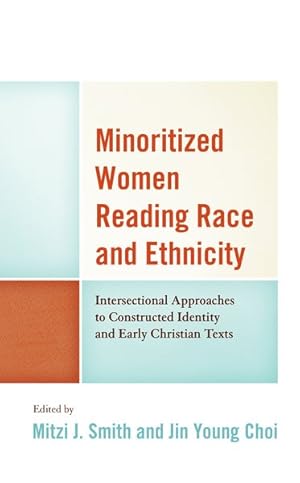 Seller image for Minoritized Women Reading Race and Ethnicity : Intersectional Approaches to Constructed Identity and Early Christian Texts for sale by GreatBookPrices