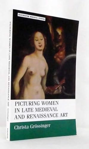 Image du vendeur pour Picturing Women in Late Medieval and Renaissance Art (Manchester Medieval Studies) mis en vente par Adelaide Booksellers