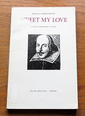 Seller image for Sweet My Love: A Study of Shakespeare's Sonnets. for sale by Salopian Books