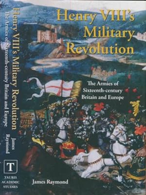 Imagen del vendedor de Henry VIII's Military Revolution. The Armies of Sixteenth-Century Britain and Europe a la venta por Barter Books Ltd