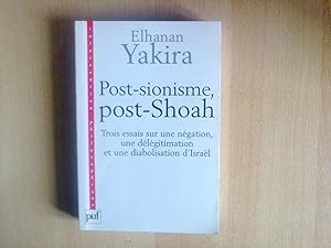 Seller image for Post-sionisme, Post-Shoah ; Trois essais sur une ngation, une dlgitimation et une diabolisation d'Isral. for sale by Librairie Brjon