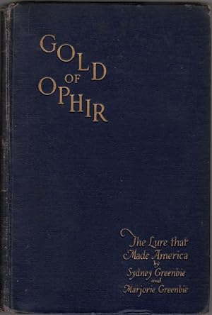 Imagen del vendedor de Gold of Ophir or The Lure That Made America a la venta por Clausen Books, RMABA