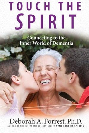 Imagen del vendedor de Touch the Spirit: Connecting to the Inner World of Dementia a la venta por WeBuyBooks