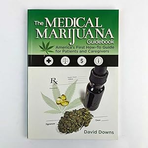 The Medical Marijuana Guidebook: America's First How-To Guide for Patients and Caregivers