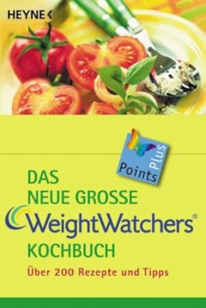 Das neue große Weight Watchers Kochbuch: über 200 Rezepte und Tipps