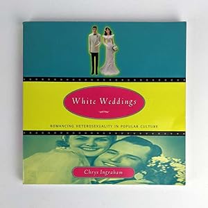 Imagen del vendedor de White Weddings: Romancing Heterosexuality in Popular Culture a la venta por Book Merchant Jenkins, ANZAAB / ILAB