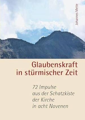 Bild des Verkufers fr Glaubenskraft in strmischer Zeit - 72 Impulse aus der Schatzkiste der Kirche in acht Novenen zum Verkauf von AHA-BUCH GmbH