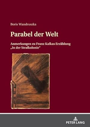 Immagine del venditore per Parabel der Welt : Anmerkungen zu Franz Kafkas Erzhlung In der Strafkolonie venduto da AHA-BUCH GmbH