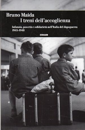 Immagine del venditore per I treni dell'accoglienza : infanzia, povert  e solidariet  nell'Italia del dopoguerra, 1945-1948 venduto da Messinissa libri