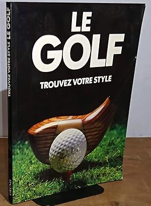 Seller image for LE GOLF - TROUVEZ VOTRE STYLE for sale by Livres 113