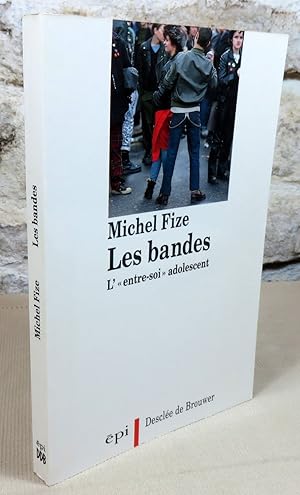 Seller image for Les bandes. L'entre-soi adolescent. for sale by Latulu