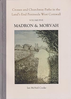 Imagen del vendedor de Crosses and Churchway Paths in the Land's End Peninsular West Cornwall. Volume Five - Madron & Morvah a la venta por timkcbooks (Member of Booksellers Association)