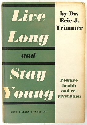 Seller image for Live Long and Stay Strong an Essay on Postive Health and Rejuvenation for sale by PsychoBabel & Skoob Books