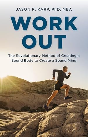 Immagine del venditore per Work Out : The Revolutionary Method of Creating a Sound Body to Create a Sound Mind venduto da GreatBookPrices