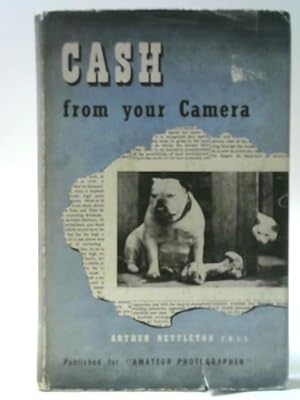 Bild des Verkufers fr Cash From Your Camera: How To Sell Snapshots To The Press zum Verkauf von World of Rare Books