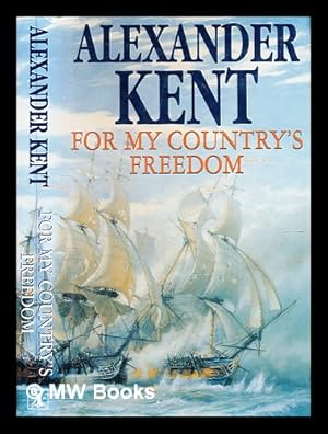 Seller image for For my country's freedom / Alexander Kent for sale by MW Books Ltd.