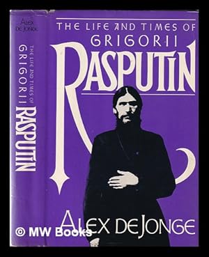 Immagine del venditore per The life and times of Grigorii Rasputin / by Alex de Jonge venduto da MW Books Ltd.