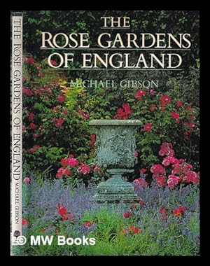 Seller image for The rose gardens of England / Michael Gibson for sale by MW Books Ltd.