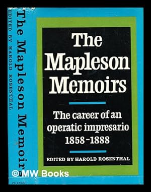 Image du vendeur pour The Mapleson memoirs. The career of an operatic impresario 1858-1888 / edited and annotated by Harold Rosenthal. [Illustrated.] mis en vente par MW Books Ltd.