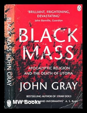 Imagen del vendedor de Black mass : apocalyptic religion and the death of Utopia / John Gray a la venta por MW Books Ltd.