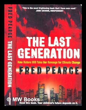 Immagine del venditore per The last generation : how nature will take her revenge for climate change / Fred Pearce venduto da MW Books Ltd.
