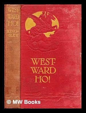 Image du vendeur pour Westward ho! / by Charles Kingsley mis en vente par MW Books Ltd.