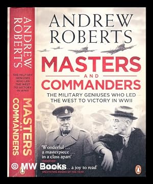 Seller image for Masters and commanders : the military geniuses who led the West to victory in World War II / Andrew Roberts for sale by MW Books Ltd.
