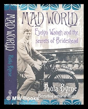 Imagen del vendedor de Mad world : Evelyn Waugh and the secrets of Brideshead / by Paula Byrne a la venta por MW Books Ltd.