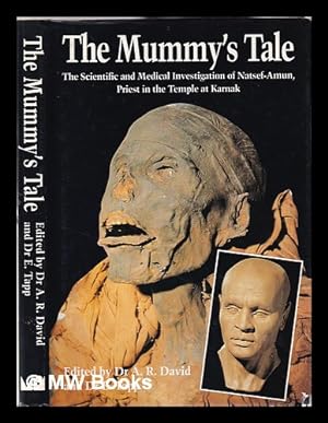 Seller image for The Mummy's tale: the scientific and medical investigation of Natsef-Amun, priest in the temple of Karnak / edited by A.R. David and E. Tapp for sale by MW Books Ltd.