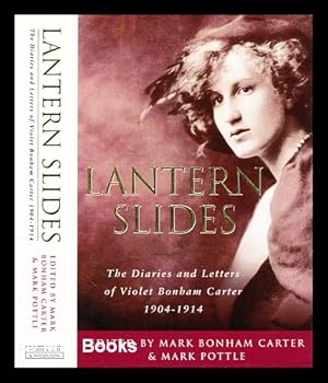 Seller image for Lantern slides : the diaries and letters of Violet Bonham Carter, 1904-1914 / edited by Mark Bonham Carter and Mark Pottle for sale by MW Books Ltd.