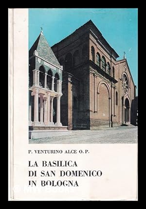 Seller image for La Basilica di San Domenico in Bologna / a cura di p. Venturino Alce for sale by MW Books Ltd.