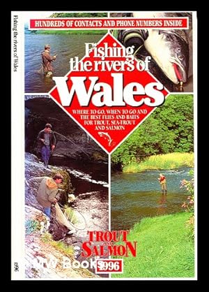 Seller image for Fishing the rivers of Wales : where to go, when to go and the best flies and baits for trout, sea-trout and salmon. for sale by MW Books Ltd.
